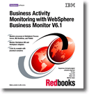 Business Activity Monitoring with WebSphere Business Monitor V6.1