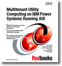 Multitenant Utility Computing on IBM Power Systems Running AIX