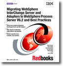 Migrating WebSphere InterChange Server and Adapters to WebSphere Process Server V6.2 and Best Practices