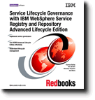 Service Lifecycle Governance with IBM WebSphere Service Registry and Repository Advanced Lifecycle Edition