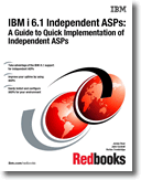 IBM i 6.1 Independent ASPs: A Guide to Quick Implementation of Independent ASPs