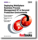 Deploying WebSphere Business Process Management V7 in Secured Production Environments