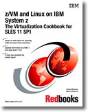 z/VM and Linux on IBM System z: The Virtualization Cookbook for SLES 11 SP1