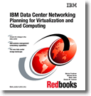 IBM Data Center Networking: Planning for Virtualization and Cloud Computing