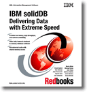 IBM solidDB: Delivering Data with Extreme Speed