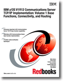 IBM z/OS V1R12 Communications Server TCP/IP Implementation: Volume 1 Base Functions, Connectivity, and Routing