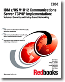 IBM z/OS V1R12 Communications Server TCP/IP Implementation: Volume 4 Security and Policy-Based Networking