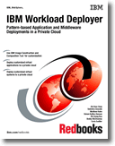 IBM Workload Deployer: Pattern-based Application and Middleware Deployments in a Private Cloud