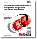 Endpoint Security and Compliance Management Design Guide Using IBM Tivoli Endpoint Manager