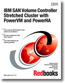 IBM SAN Volume Controller Stretched Cluster with PowerVM and PowerHA