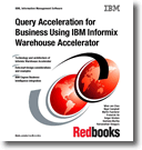 Query Acceleration for Business Using IBM Informix Warehouse Accelerator