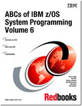 ABCs of z/OS System Programming Volume 6