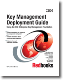 Key Management Deployment Guide: Using the IBM Enterprise Key Management Foundation