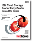 IBM Tivoli Storage Productivity Center Beyond the Basics