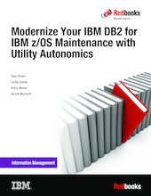 Modernize Your IBM DB2 for IBM z/OS Maintenance with Utility Autonomics