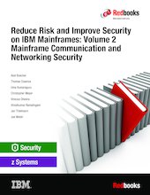 Reduce Risk and Improve Security on IBM Mainframes: Volume 2 Mainframe Communication and Networking Security