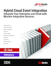 Hybrid Cloud Event Integration: Integrate Your Enterprise and Cloud with Bluemix Integration Services 