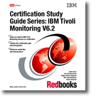 Certification Study Guide Series: IBM Tivoli Monitoring V6.2