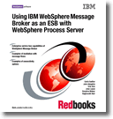 Using IBM WebSphere Message Broker as an ESB with WebSphere Process Server