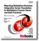 Migrating WebSphere Business Integration Server Foundation to WebSphere Process Server & Best Practices