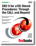 DB2 9 for z/OS Stored Procedures: Through the CALL and Beyond