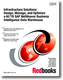 Infrastructure Solutions: Design, Manage, and Optimize a 60 TB SAP NetWeaver Business Intelligence Data Warehouse