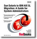 Sun Solaris to IBM AIX 5L Migration: A Guide for System Administrators