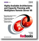 High Available Architectures and Capacity Planning with WebSphere Remote Server V6