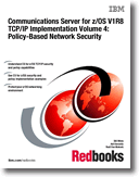 Communications Server for z/OS V1R8 TCP/IP Implementation Volume 4: Policy-Based Network Security