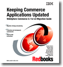 Keeping Commerce Applications Updated WebSphere Commerce 5.1 to 5.6 Migration Guide