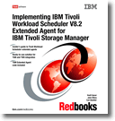 Implementing IBM Tivoli Workload Scheduler V 8.2 Extended Agent for IBM Tivoli Storage Manager