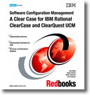 Software Configuration Management: A Clear Case for IBM Rational ClearCase and ClearQuest UCM