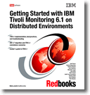 Getting Started with IBM Tivoli Monitoring 6.1 on Distributed Environments