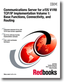 Communications Server for z/OS V1R8 TCP/IP Implementation Volume 1: Base Functions, Connectivity, and Routing