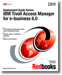 Deployment Guide Series: IBM Tivoli Access Manager for e-business 6.0