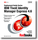Deployment Guide Series: IBM Tivoli Identity Manager Express 4.6