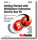 Getting Started with WebSphere Enterprise Service Bus V6