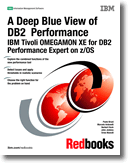 A Deep Blue View of DB2 Performance: IBM Tivoli OMEGAMON XE for DB2 Performance Expert on z/OS