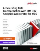 Accelerating Data Transformation with IBM DB2 Analytics Accelerator for z/OS Understanding and Using Accelerator-only Tables 