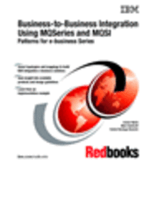 Business-to-Business Integration Using MQSeries and MQSI, Patterns for e-business Series