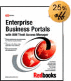 Enterprise Business Portals with IBM Tivoli Access Manager