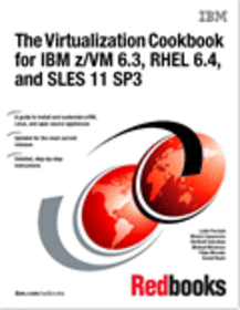 The Virtualization Cookbook for IBM z/VM 6.3, RHEL 6.4, and SLES 11 SP3