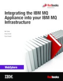 Integrating the IBM MQ Appliance into your IBM MQ Infrastructure