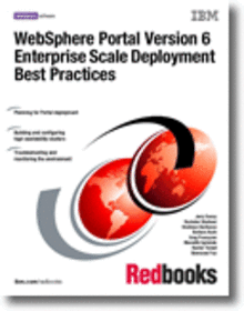 WebSphere Portal Version 6 Enterprise Scale Deployment Best Practices
