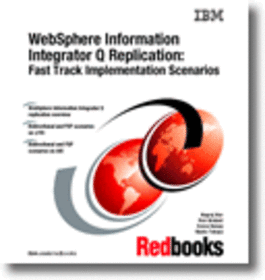 WebSphere Information Integrator Q Replication: Fast Track Implementation Scenarios