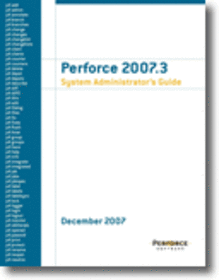 Perforce 2007.3 System Administrator's Guide