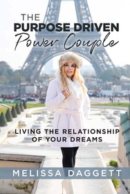 The Purpose Driven Power Couple:  Living the Relationship of Your Dreams