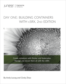 Day One: Building Containers with the cSRX, Second Edition