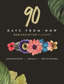 90 Days From Now - 90 Day Manifestation Planner
