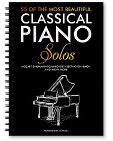 55 Of The Most Beautiful Classical Piano Solos: Bach, Beethoven, Chopin, Debussy, Handel, Mozart, Schubert, Tchaikovsky and more | Classical Piano Book | Classical Piano Sheet Music | Spiral-bound version